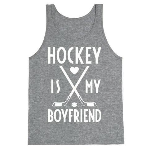 Hockey Is My Boyfriend Tank Top