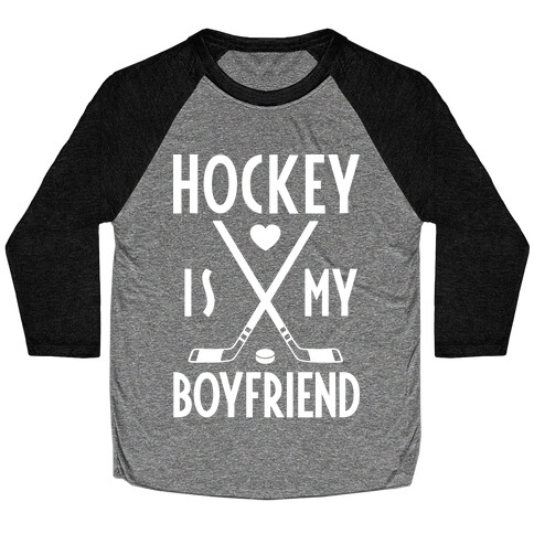 Hockey Is My Boyfriend Baseball Tee