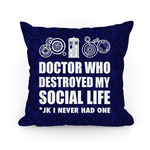 Doctor Who Destroyed My Life Pillow