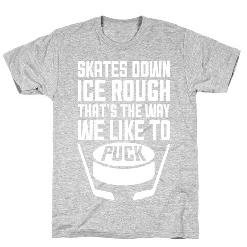 Skates Down, Ice Rough T-Shirt