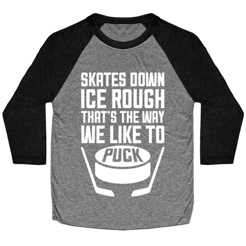 Skates Down, Ice Rough Baseball Tee