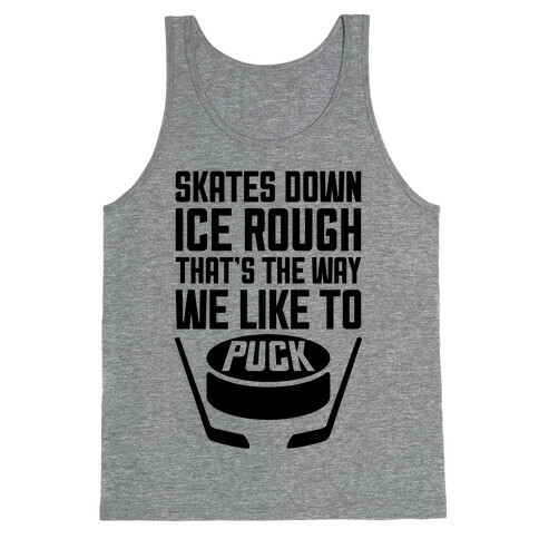 Skates Down, Ice Rough Tank Top