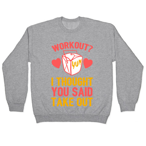 Workout? I Thought You Said Takeout Pullover