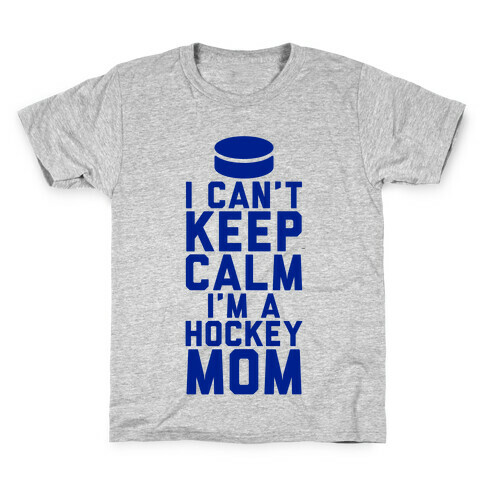 I Can't Keep Calm, I'm A Hockey Mom Kids T-Shirt