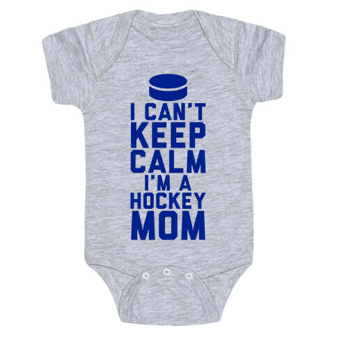 I Can't Keep Calm, I'm A Hockey Mom Baby One-Piece