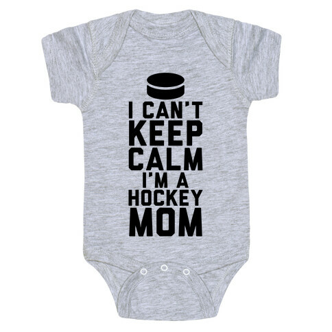 I Can't Keep Calm, I'm A Hockey Mom Baby One-Piece