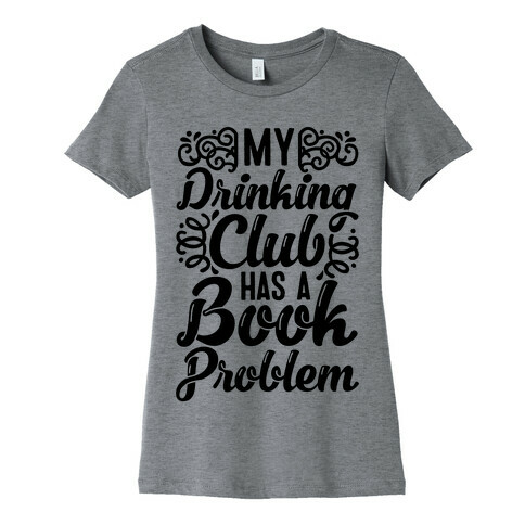 My Drinking Club Has A Book Problem Womens T-Shirt