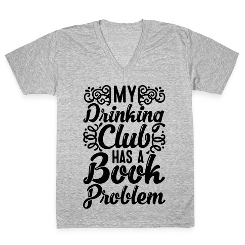 My Drinking Club Has A Book Problem V-Neck Tee Shirt