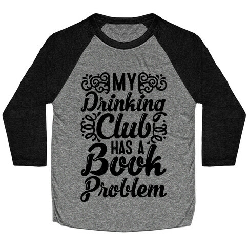 My Drinking Club Has A Book Problem Baseball Tee