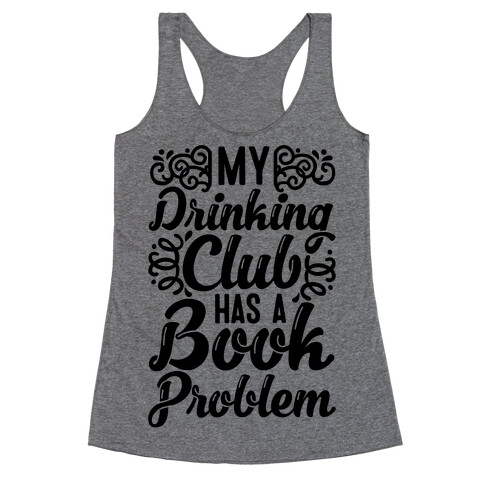 My Drinking Club Has A Book Problem Racerback Tank Top