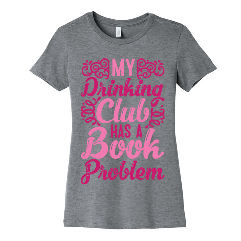 My Drinking Club Has A Book Problem Womens T-Shirt