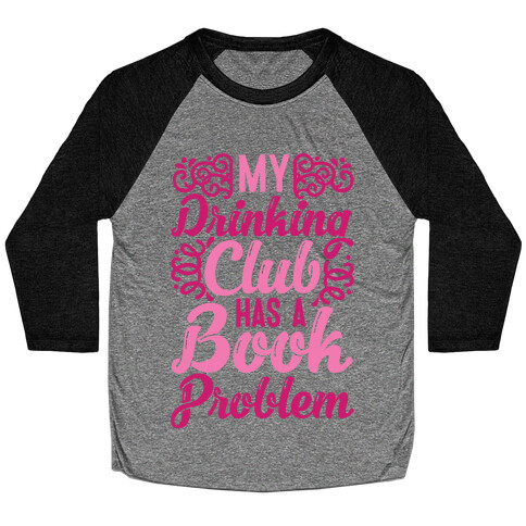 My Drinking Club Has A Book Problem Baseball Tee