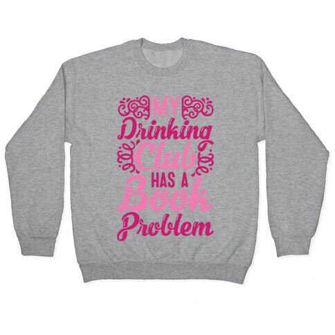 My Drinking Club Has A Book Problem Pullover