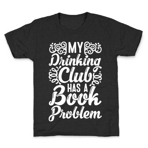 My Drinking Club Has A Book Problem Kids T-Shirt