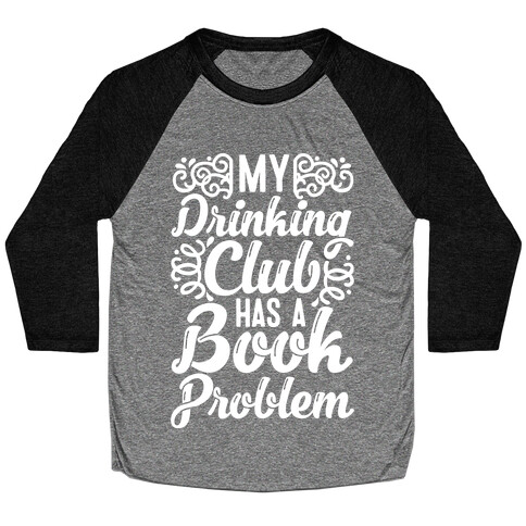 My Drinking Club Has A Book Problem Baseball Tee