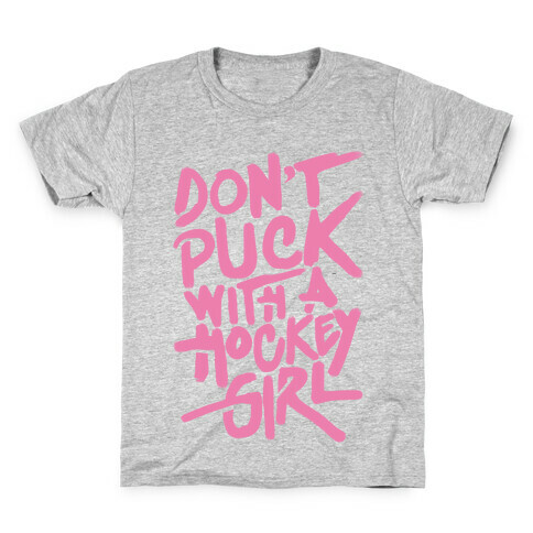 Don't Puck With A Hockey Girl Kids T-Shirt