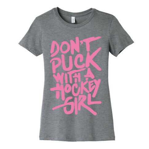 Don't Puck With A Hockey Girl Womens T-Shirt