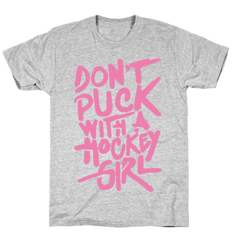 Don't Puck With A Hockey Girl T-Shirt