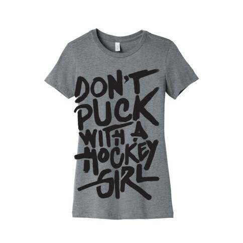 Don't Puck With A Hockey Girl Womens T-Shirt