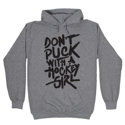Don't Puck With A Hockey Girl Hooded Sweatshirt