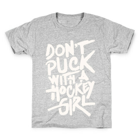 Don't Puck With A Hockey Girl Kids T-Shirt