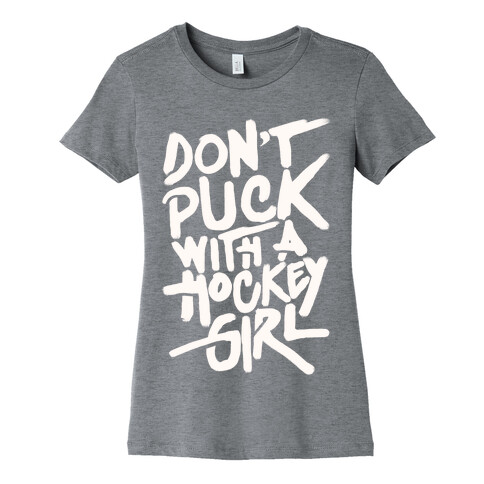 Don't Puck With A Hockey Girl Womens T-Shirt
