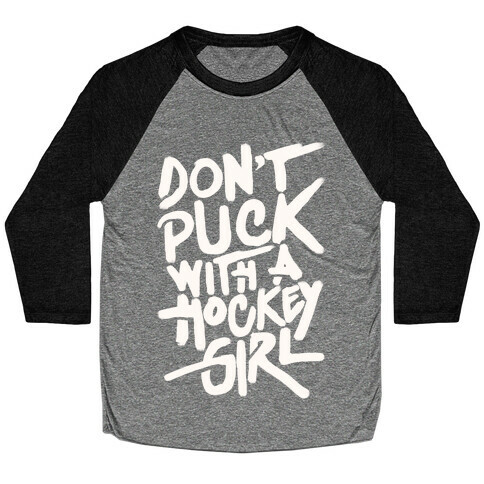 Don't Puck With A Hockey Girl Baseball Tee