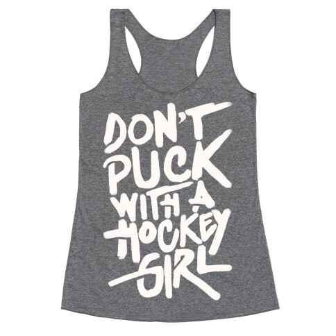 Don't Puck With A Hockey Girl Racerback Tank Top