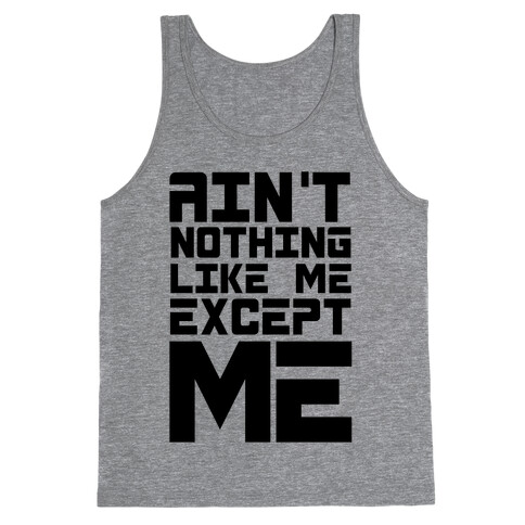 Ain't Nothing Like Me Except Me! Tank Top