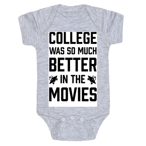 College Was So Much Better In The Movies Baby One-Piece