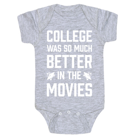 College Was So Much Better In The Movies Baby One-Piece
