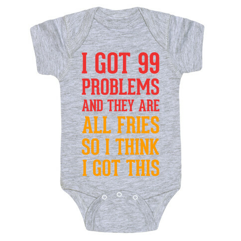 I Got 99 Problems and They Are All Fries, So I Think I Got This. Baby One-Piece