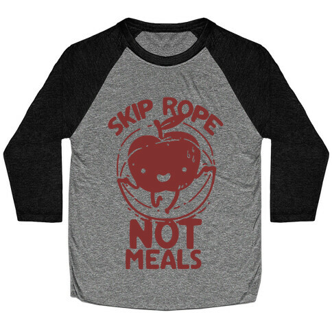 Skip Rope Not Meals Baseball Tee