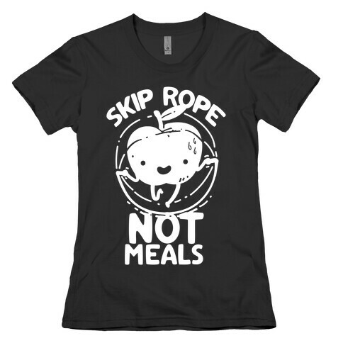 Skip Rope Not Meals Womens T-Shirt
