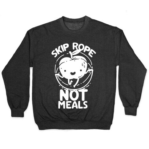Skip Rope Not Meals Pullover