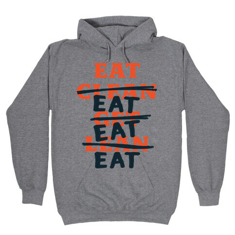 Eat Clean Get Lean? Just Eat Hooded Sweatshirt