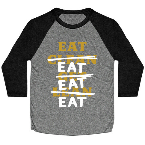 Eat Clean Get Lean? Just Eat Baseball Tee