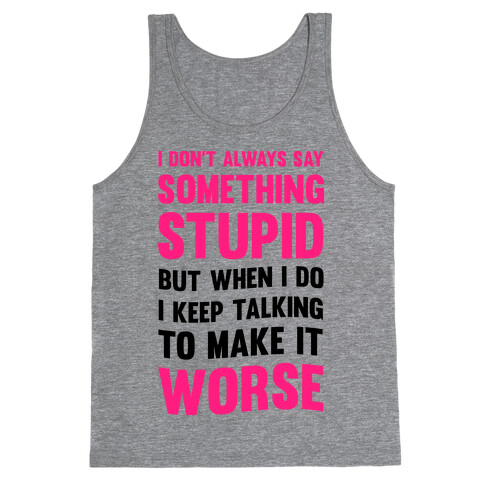 I Don't Always Say Something Stupid Tank Top