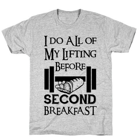 I Do All Of My Lifting Before Second Breakfast T-Shirt