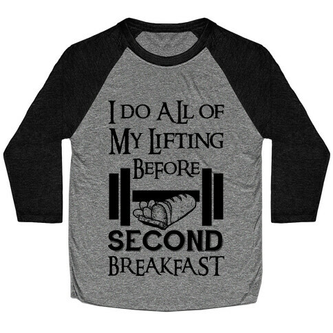 I Do All Of My Lifting Before Second Breakfast Baseball Tee