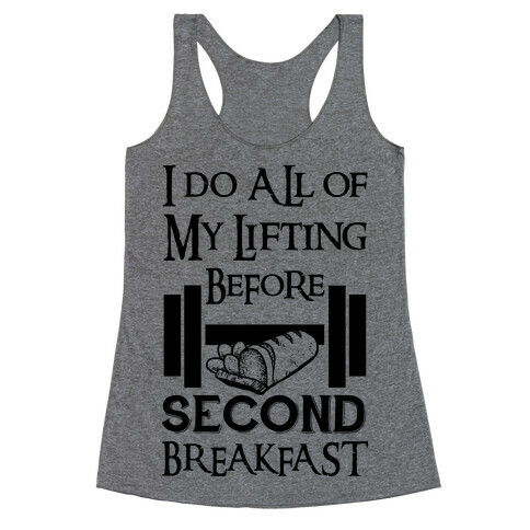 I Do All Of My Lifting Before Second Breakfast Racerback Tank Top