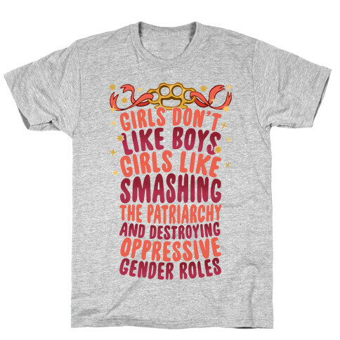 Girls Don't Like Boys Girls Like Destroying The Patriarchy T-Shirt