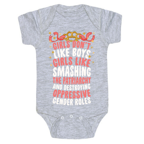 Girls Don't Like Boys Girls Like Destroying The Patriarchy Baby One-Piece