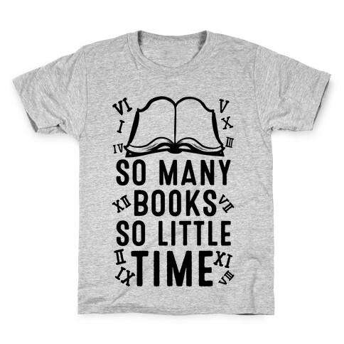 So Many Books. So Little Time Kids T-Shirt