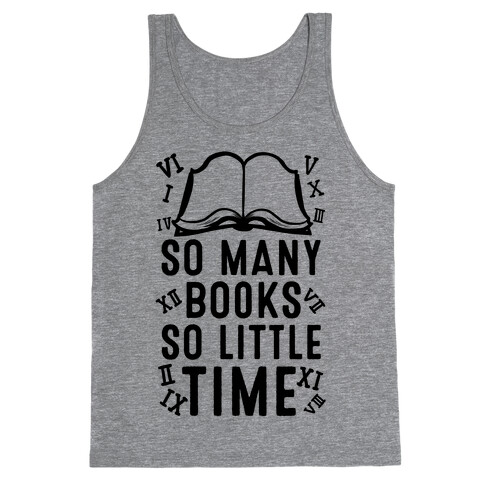 So Many Books. So Little Time Tank Top