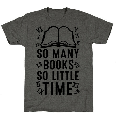 So Many Books. So Little Time T-Shirt