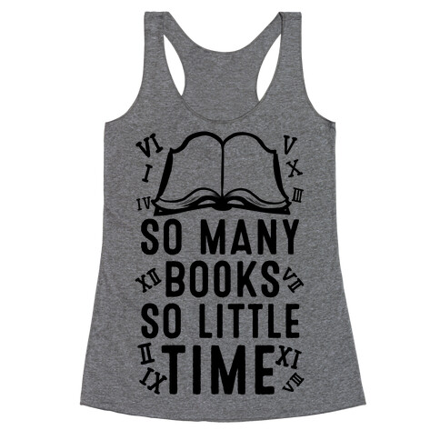 So Many Books. So Little Time Racerback Tank Top