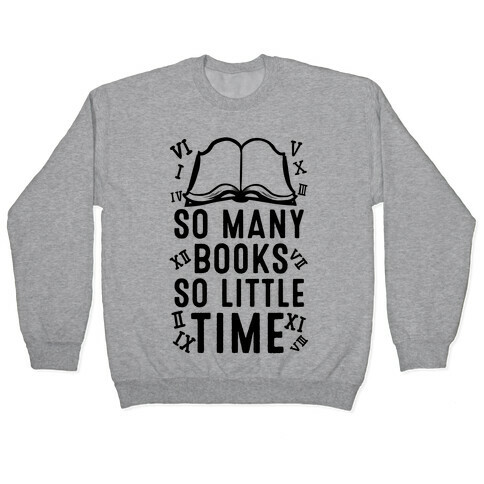 So Many Books. So Little Time Pullover