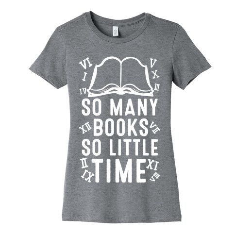 So Many Books. So Little Time Womens T-Shirt