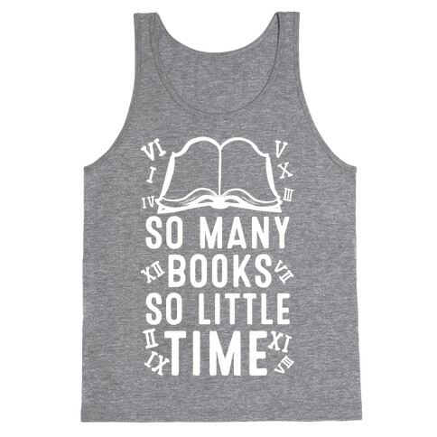 So Many Books. So Little Time Tank Top